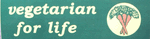 Vegetarian for Life Bumper Sticker Vegetarian for Life Bumper Sticker