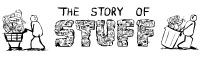 The Story of Stuff, in a new window